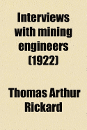 Interviews with Mining Engineers (1922) - Rickard, Thomas Arthur