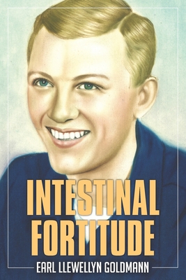 Intestinal Fortitude: A Memoir - Brooks, Patricia L (Contributions by), and Videan, Ann Narcisian (Editor), and Goldmann, Earl Llewellyn