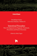 Intestinal Parasites - New Developments in Diagnosis, Treatment, Prevention and Future Directions