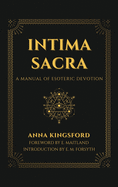 Intima Sacra: A manual of Esoteric Devotion