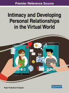 Intimacy and Developing Personal Relationships in the Virtual World Intimacy and Developing Personal Relationships in the Virtual World