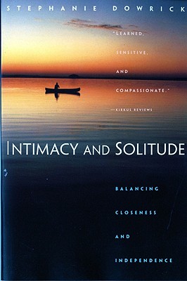 Intimacy and Solitude: Balance, Closeness, and Independence - Dowrick, Stephanie