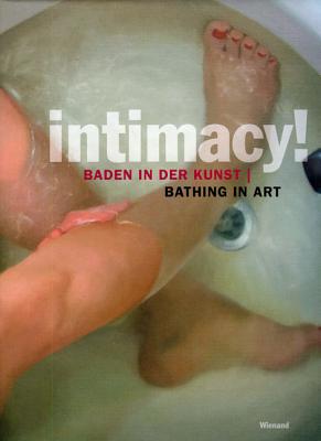 Intimacy!: Bathing in Art - Leismann, Burkhard, and Padberg, Martina