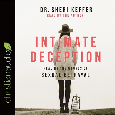 Intimate Deception: Healing the Wounds of Sexual Betrayal - Keffer (Read by)