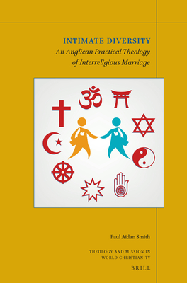 Intimate Diversity: An Anglican Practical Theology of Interreligious Marriage - Aidan Smith, Paul