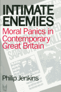 Intimate Enemies: Moral Panics in Contemporary Great Britain: Social Problems and Social Issues