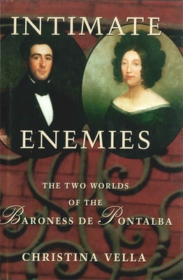Intimate Enemies: The Two Worlds of Baroness de Pontalba - Vella, Christina