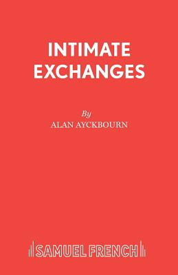 Intimate Exchanges - Ayckbourn, Alan