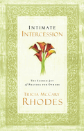 Intimate Intercession: The Sacred Joy of Praying for Others