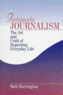 Intimate Journalism: The Art and Craft of Reporting Everyday Life