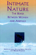 Intimate Nature: The Bond Between Women and Animals - Matzger, Deena, and Hogan, Linda (Introduction by), and Peterson, Brenda (Introduction by)