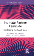 Intimate Partner Femicide: Contesting the Legal Story