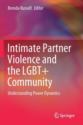 Intimate Partner Violence and the Lgbt+ Community: Understanding Power Dynamics - Russell, Brenda (Editor)