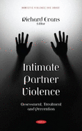 Intimate Partner Violence: Assessment, Treatment and Prevention