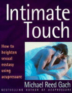 Intimate touch : how to heighten sexual ecstacy using acupressure
