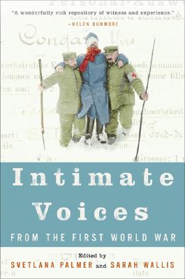 Intimate Voices from the First World War - Palmer, Svetlana, and Wallis, Sarah