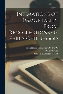 Intimations of Immortality From Recollections of Early Childhood - Crane, Walter, and Hearst, William Randolph, and Wordsworth, William