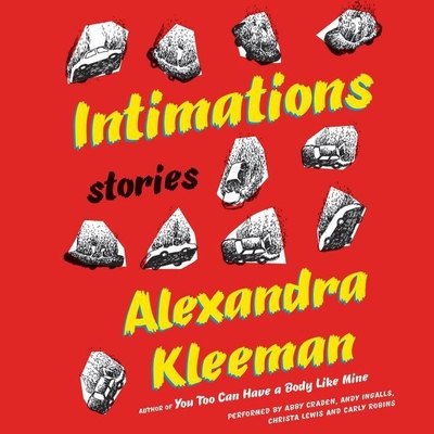 Intimations: Stories - Kleeman, Alexandra, and Craden, Abby (Read by), and Ingalls, Andy (Read by)