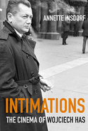 Intimations: The Cinema of Wojciech Has