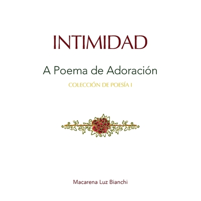 Intimidad: Un Poema de Adoracin - Bianchi, Macarena Luz