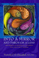 Into a Mirror and Through a Lens: Forty Poems on the Mother/Child Relationship from Conception to Marriage