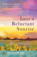 Into a Reluctant Sunrise: A Memoir