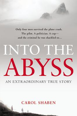 Into the Abyss: An Extraordinary True Story - Shaben, Carol