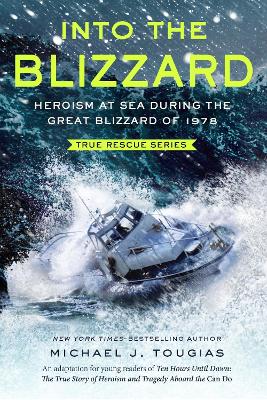 Into the Blizzard (Young Readers Edition): Heroism at Sea During the Great Blizzard of 1978 - Tougias, Michael J