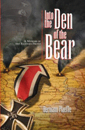 Into the Den of the Bear, a Memoir of the Eastern Front