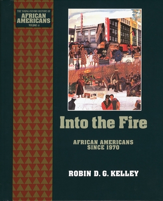 Into the Fire: African Americans Since 1970 - Kelley, Robin D G