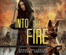 Into the Fire: Age of Madness - A Kurtherian Gambit Series