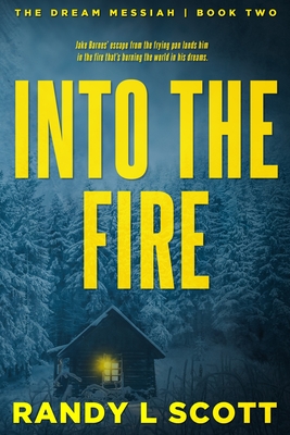 Into the Fire: - Where it gets real... - Scott, Randy L