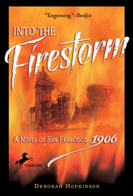 Into the Firestorm: A Novel of San Francisco, 1906 - Hopkinson, Deborah