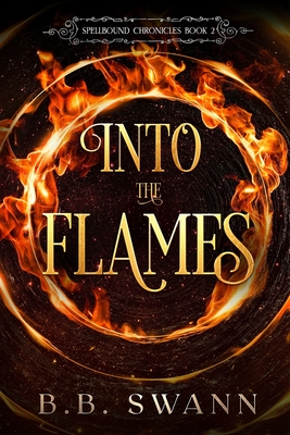 Into the Flames: An Urban Fantasy Adventure Quest - Swann, B B
