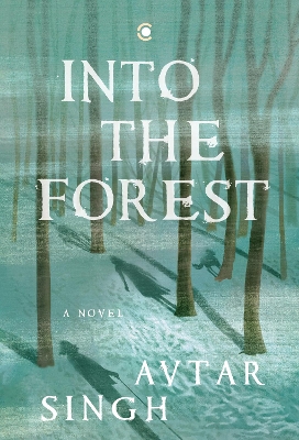 Into the Forest: A Novel - Singh, Avtar