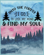 Into The Forest I Go To Lose My Mind & Find My Soul: Camping Memories Journal. Best camping trip journal for camping lovers. A perfect camping journals to write in and keep trip record