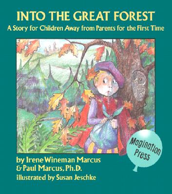 Into the Great Forest: A Story for Children Away from Parents for the First Time - Marcus, Irene Wineman, and Marcus, Paul, Dr.