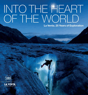 Into the Heart of the World: 25 Years of Exploration