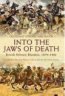 Into the Jaws of Death: British Military Blunders, 1879-1900
