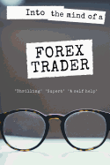 Into the mind of a Forex Trader