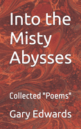 Into the Misty Abysses: Collected Poems