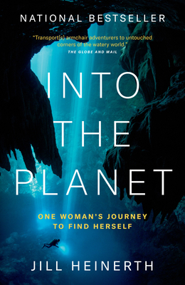 Into the Planet: One Woman's Journey to Find Herself - Heinerth, Jill