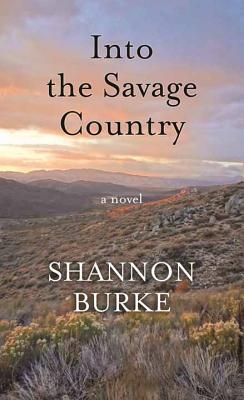 Into the Savage Country - Burke, Shannon