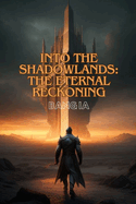 Into the Shadowlands: The Eternal Reckoning