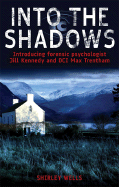 Into the Shadows: Introducing Forensic Psychologist Jill Kennedy and DCI Max Trentham