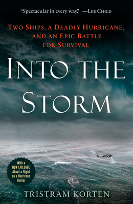 Into the Storm: Two Ships, a Deadly Hurricane, and an Epic Battle for Survival - Korten, Tristram