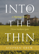 Into the Thin: A Pilgrimage Walk Across Northern Spain