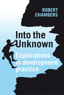 Into the Unknown: Explorations in development practice