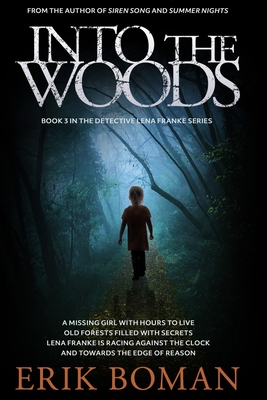 Into the Woods: A Different Scandinavian Crime Novel (Detective Lena Franke Series, Book #3) - Boman, Erik