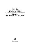 Into the World of Light: An Anthology of Maori Writing